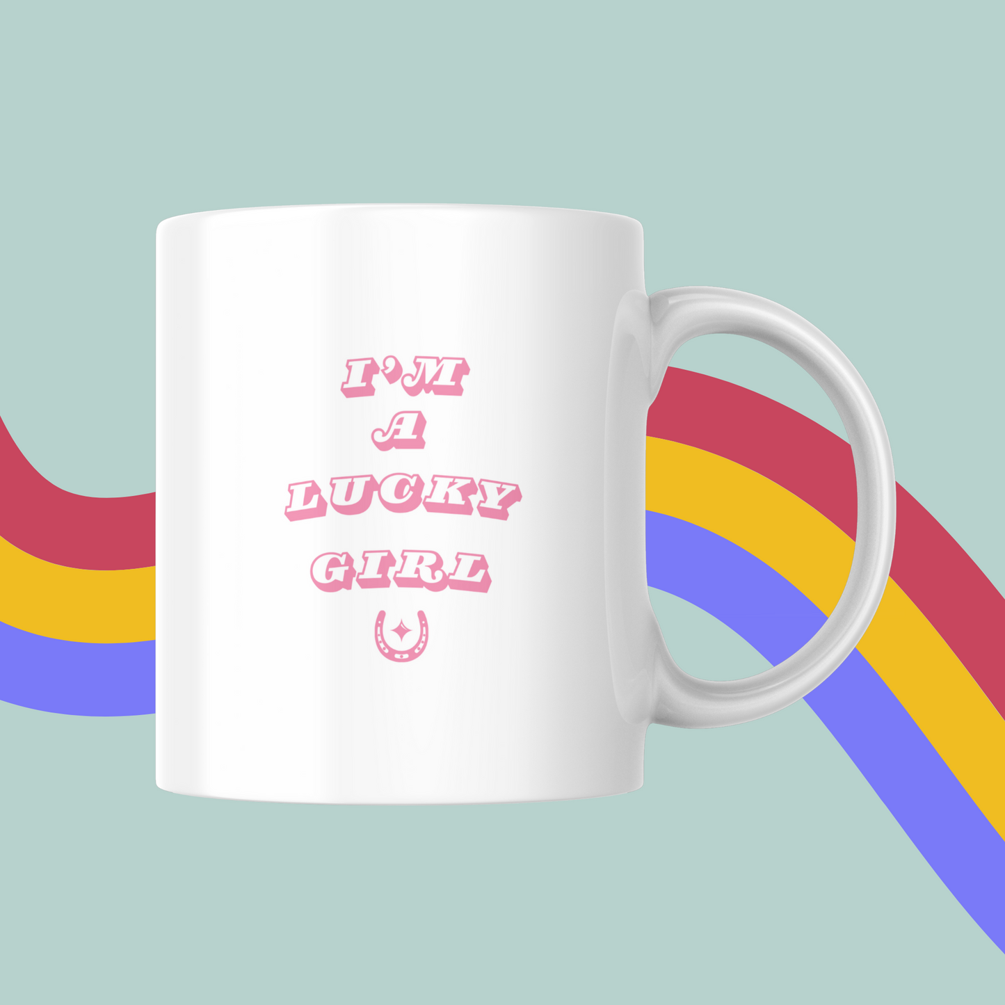 I'm A Lucky Girl Mug- Girly Mug