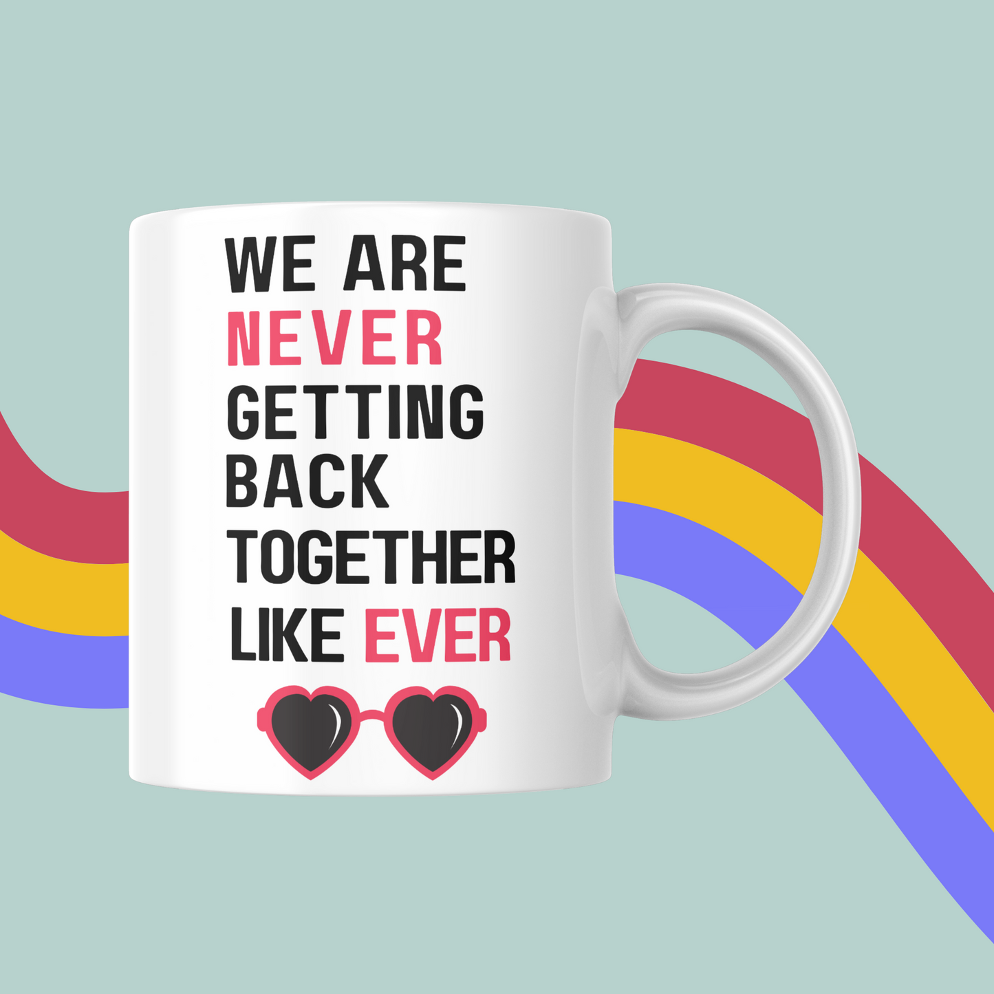 We Are Never Getting Back Together Like Ever Mug Taylor Swift Red Mug