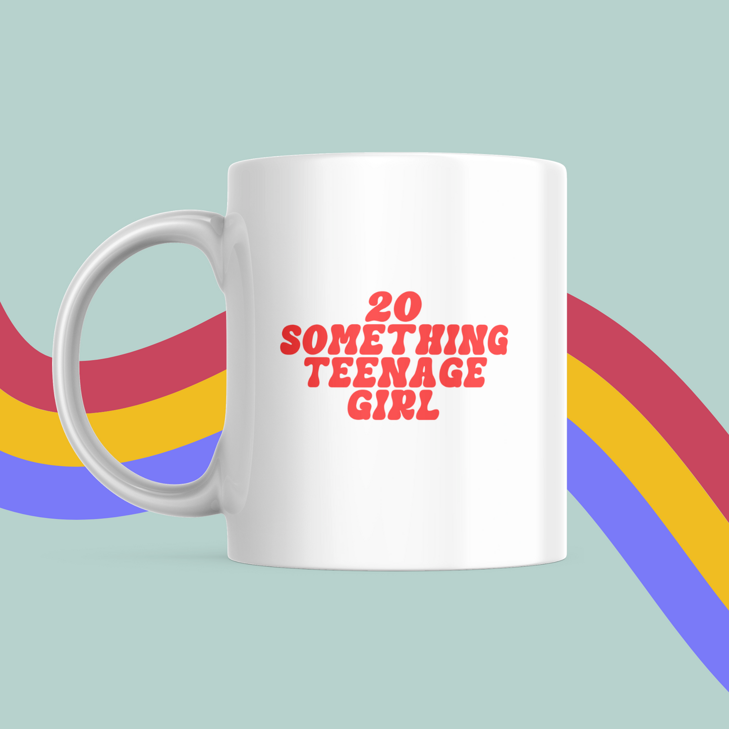 20 Something Teenage Girl Mug- Meme Mug