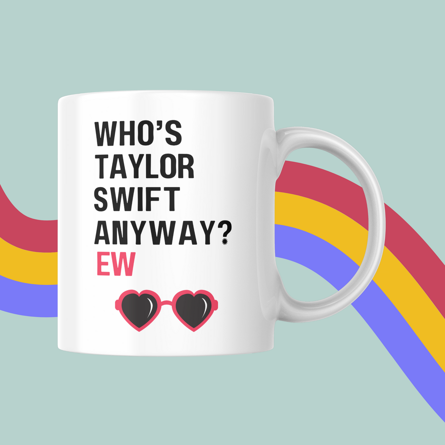 Who's Taylor Swift Anyway? Ew Mug Taylor Swift Red Mug