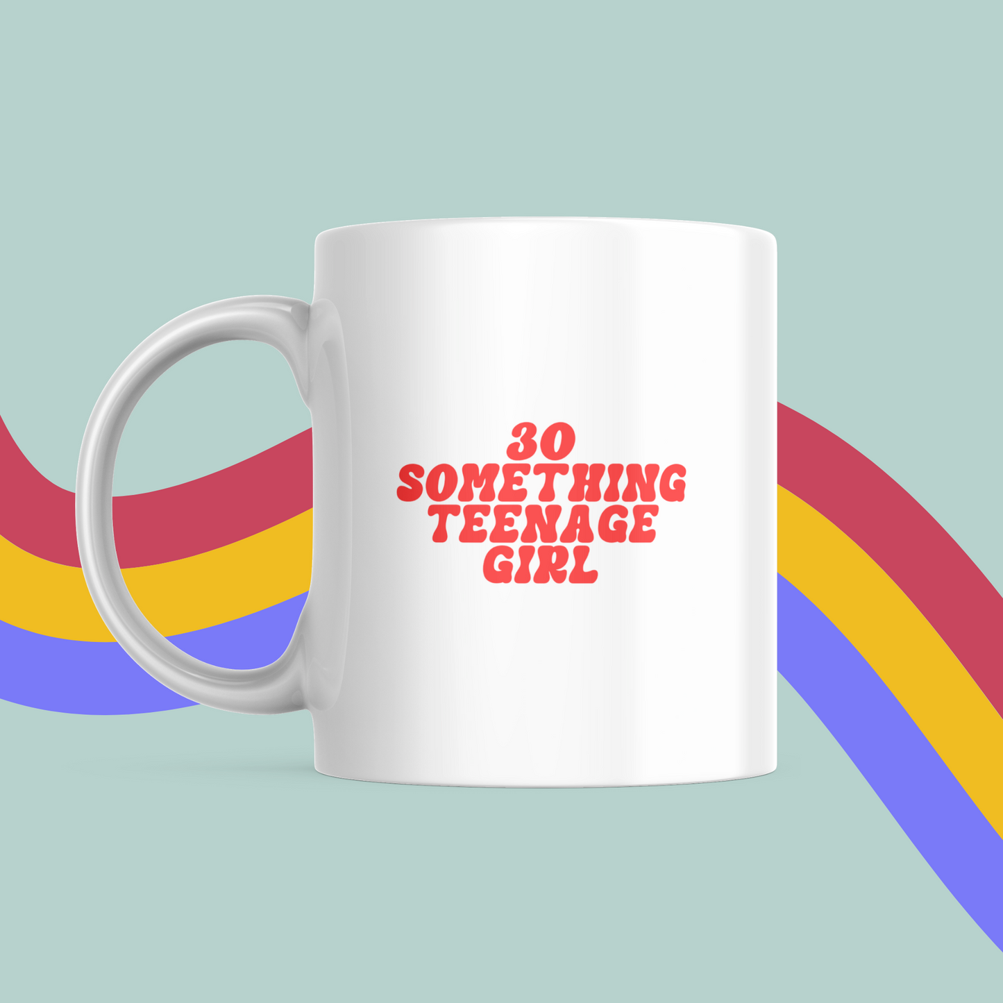 30 Something Teenage Girl Mug- Meme Mug