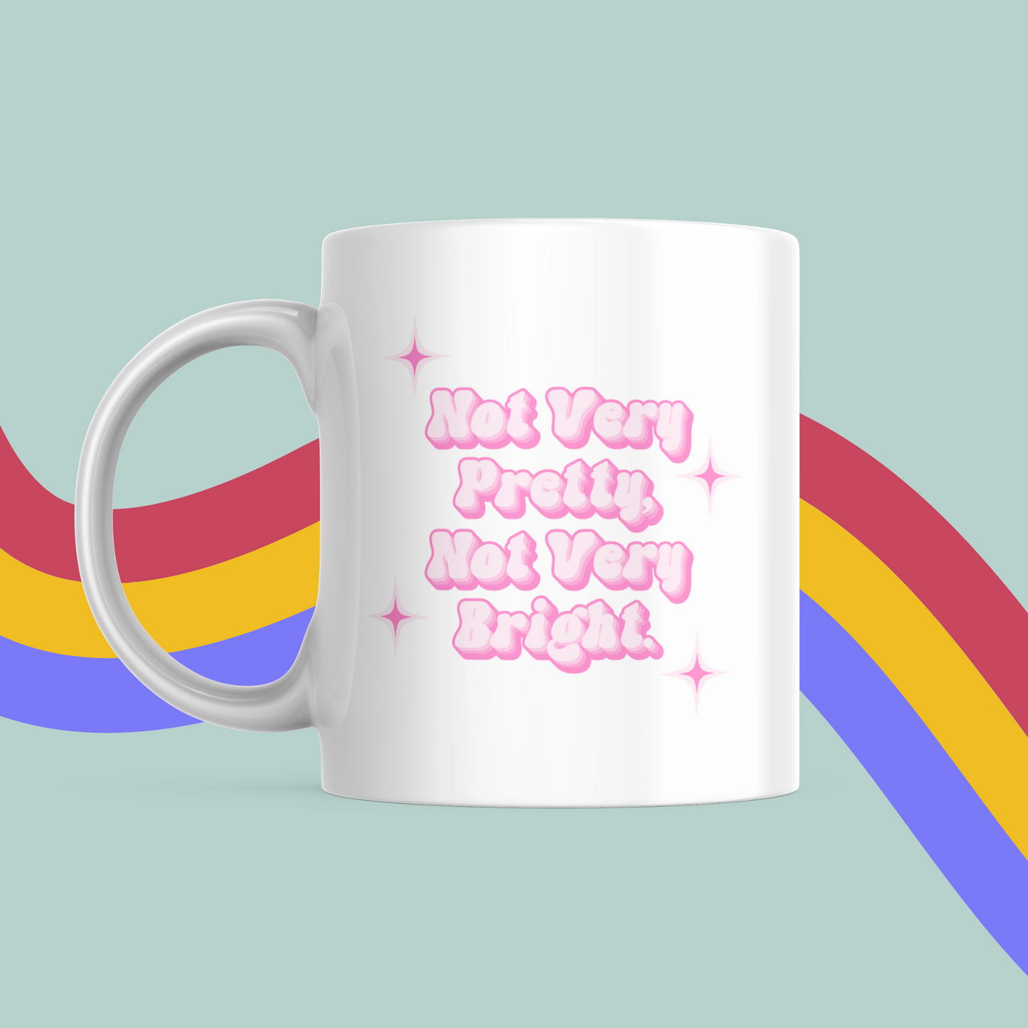 Not Very Pretty Not Very Bright Mug- A Cinderella Story Y2k Mug