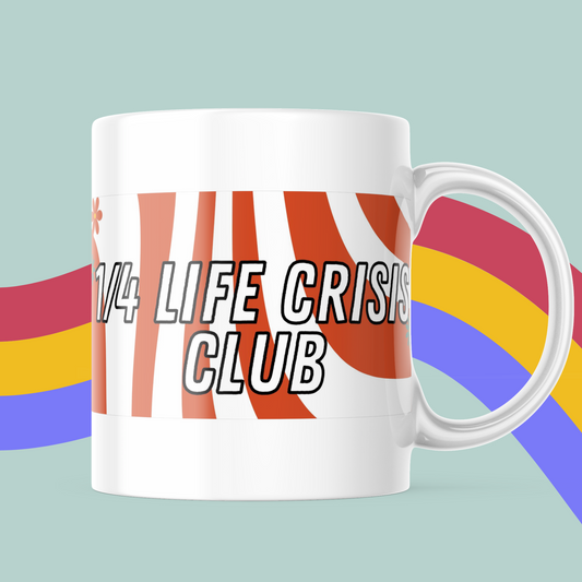 ¼ Life Crisis Club Mug- Funny Mug