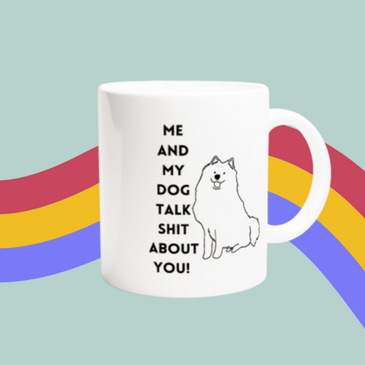 Me and My Dog Mug- Funny Dog Lover Mug