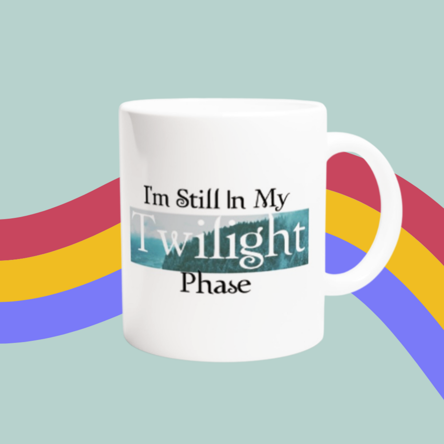 I'm Still In My Twilight Phase Mug- Twilight Mug